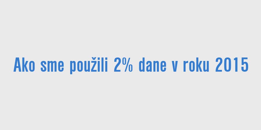 Ako sme použili 2% dane v roku 2015
