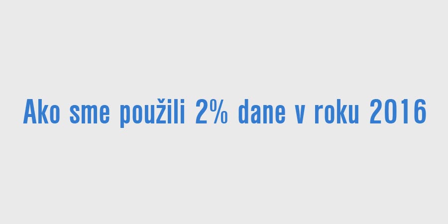 Ako sme použili 2% dane v roku 2016